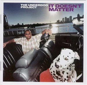 The Underdog Project - It Doesnt Matter (2001)