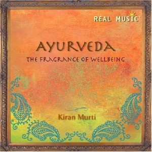 Kiran Murti - Ayurveda The Fragrance of Wellbeing (2008)