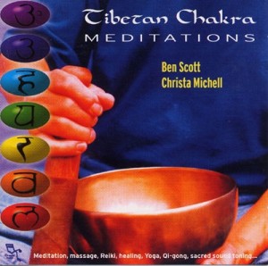 Tibetan Chakra meditations (Ben Scott & Christa Michell)