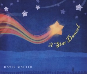 David Wahler - A Star Danced (2010)