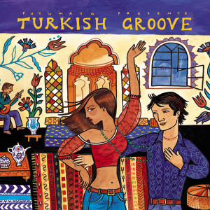 Putumayo - Turkish Groove