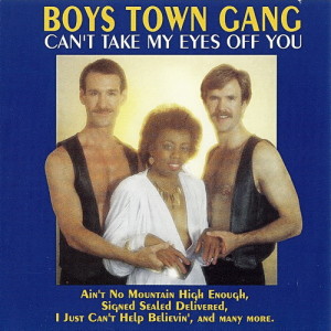Boys Town Gang – Can't Take My Eyes Off You